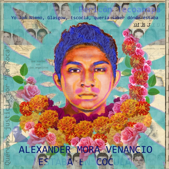 I, Jan Nimmo, Scotland, wanted to know the whereabouts of Alexander Mora Venancio. He was in Cocula. Digital Collage: Jan Nimmo ©